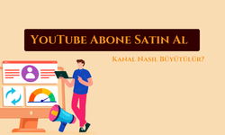 YouTube Abone Satın Al – Kanal Nasıl Büyütülür?