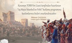 KARAMAN TOBB FEN LİSESİ'NDEN "29 MAYIS İSTANBUL'UN FETHİ" KUTLAMASI