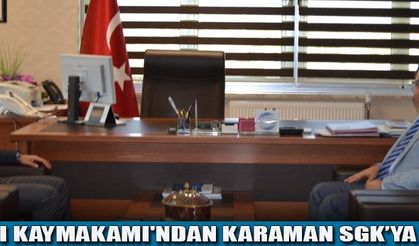 AYRANCI KAYMAKAMI'NDAN KARAMAN SGK’YA ZİYARET