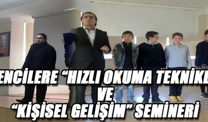 ÖĞRENCİLERE “HIZLI OKUMA TEKNİKLERİ” VE “KİŞİSEL GELİŞİM” SEMİNERİ
