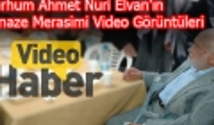 Ahmet Nuri Elvan cenaze merasimi video görüntüleri