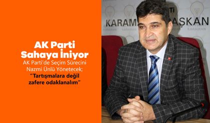 AK Parti Karaman'da Sahaya İniyor