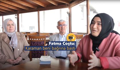 Fatma Coştu: “Karaman Beni Bağrına Bastı”