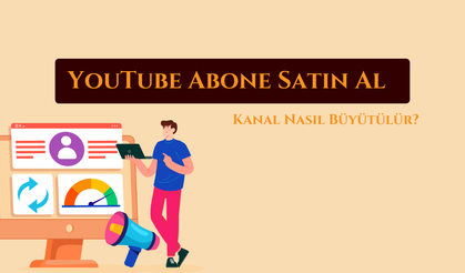 YouTube Abone Satın Al – Kanal Nasıl Büyütülür?