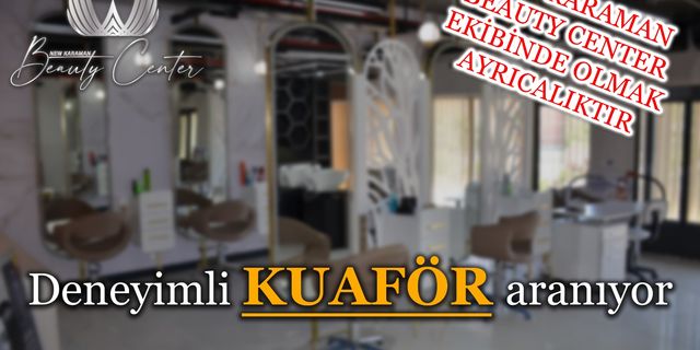 New Karaman Beauty Center Deneyimli Kuaför Arıyor