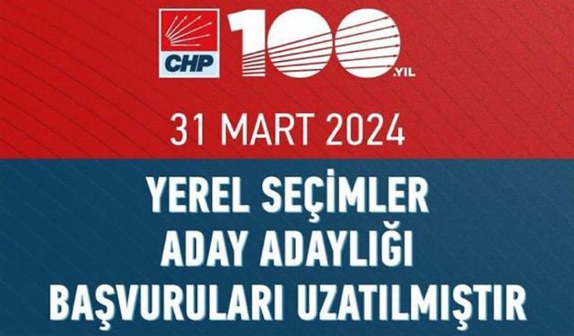 CHP'de Başvurular Uzatıldı!