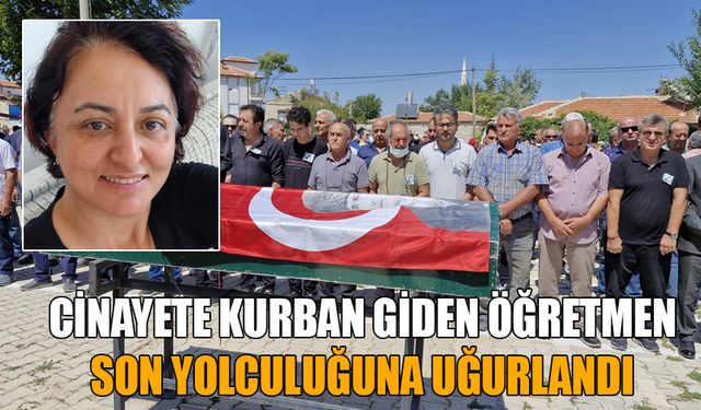 Cinayete Kurban Giden Öğretmen Son Yolculuğuna Uğurlandı