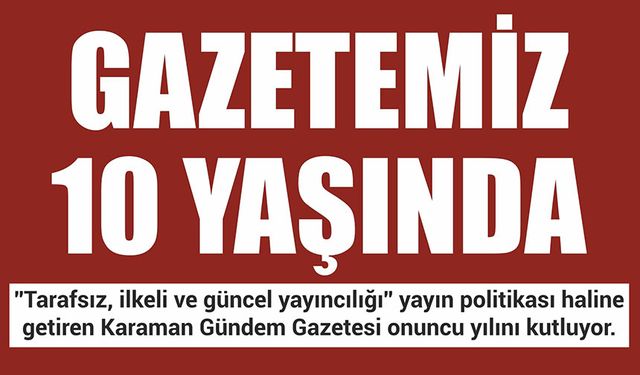 Karaman Gündem Gazetesi 10’uncu Yılını Kutluyor