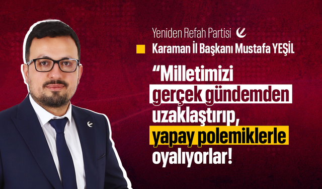 Yeşil: "Yeniden Refah Partisi Olarak Biz, Bu Adaletsiz Düzene 'Dur' Demek İçin Varız!"