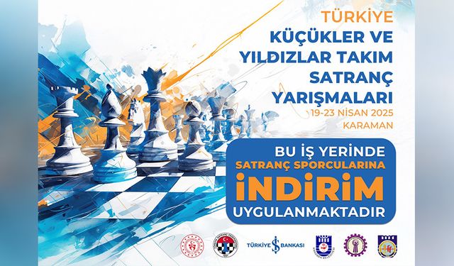 Türkiye Küçükler Ve Yıldızlar Takım Satranç Yarışmaları Karaman’da Başlıyor