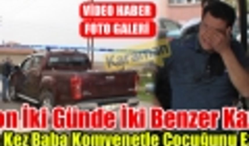 Fatih Mahallesinde Kazara Baba Oğlunu Ezerek Öldürdü