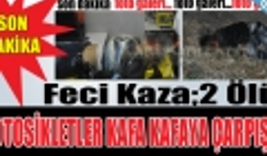 Feci Kaza! Motosikletliler Kafa Kafaya Çarpıştı 2 Ölü