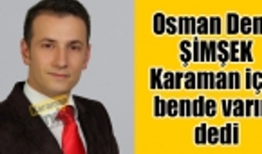 Osman Deniz Şimşek Karaman Belediyesi Başkan Aday Adaylığını Açıkladı 