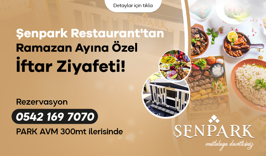 Şenpark Restaurant'tan Ramazan Ayına Özel İftar Ziyafeti!