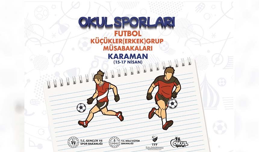 Küçükler Futbol Grup Müsabakaları Karaman’da Başlıyor