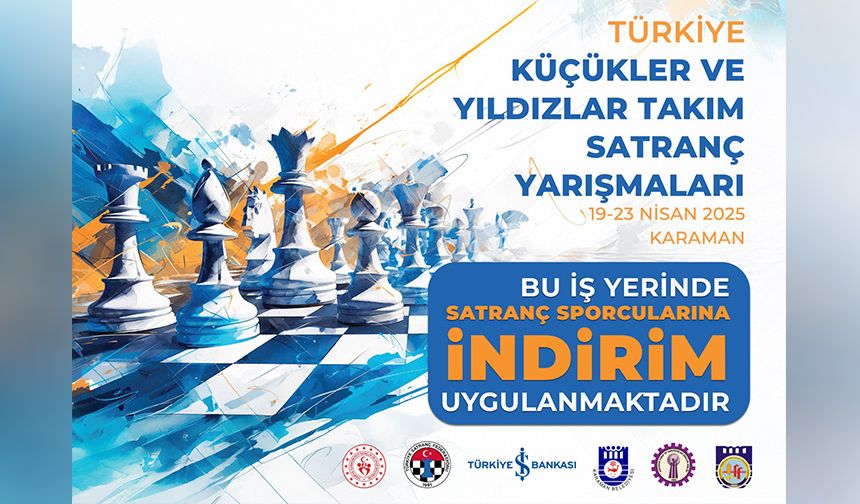 Türkiye Küçükler Ve Yıldızlar Takım Satranç Yarışmaları Karaman’da Başlıyor
